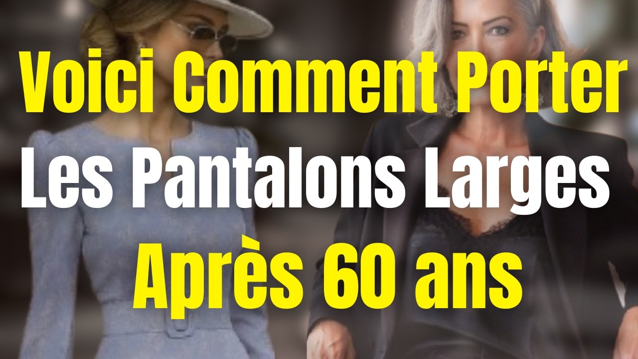 Comment porter le PANTALON LARGE après 60 ans et paraître ABSOLUMENT ÉLÉGANTE #élégance